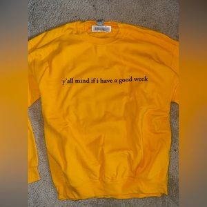 Crewneck Sweater - “Y’all mind if I have a good week”